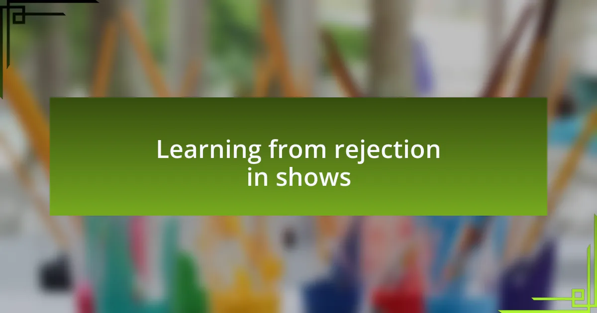 Learning from rejection in shows