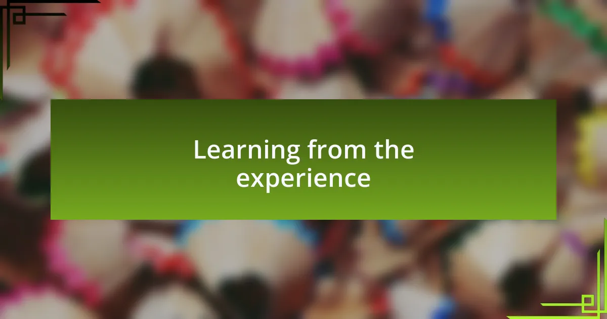 Learning from the experience