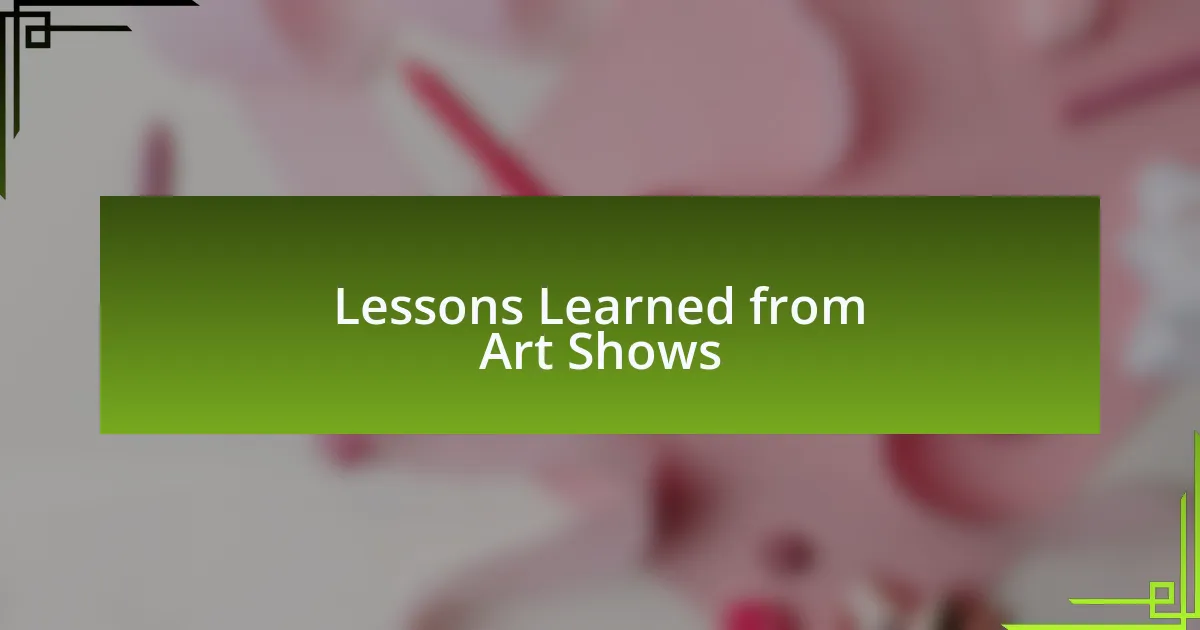 Lessons Learned from Art Shows