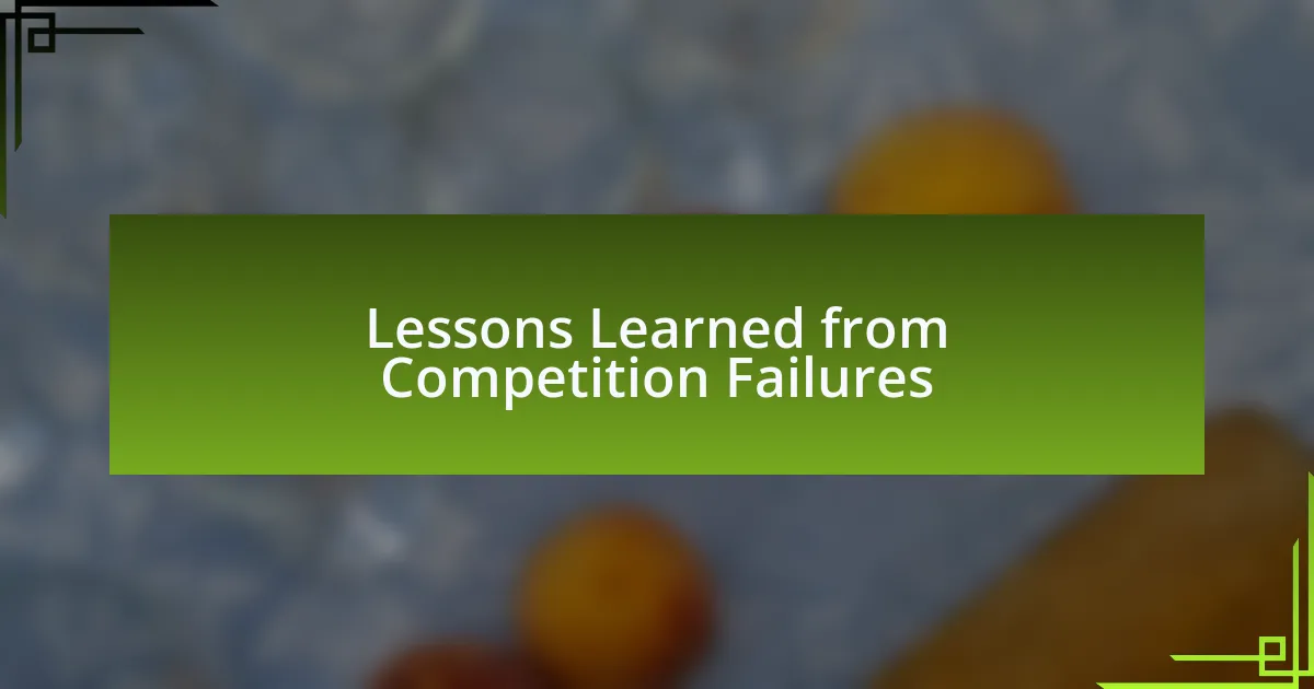 Lessons Learned from Competition Failures