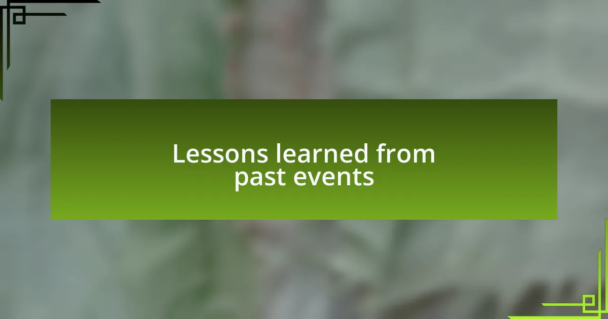 Lessons learned from past events
