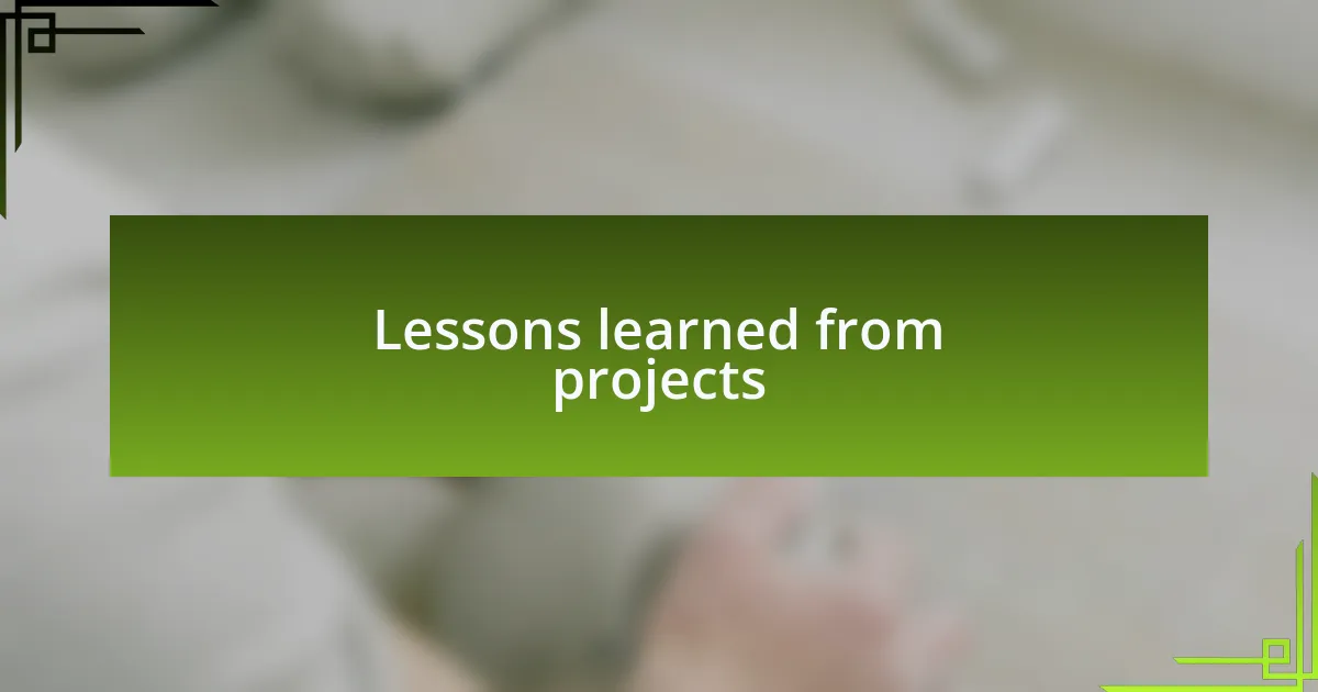 Lessons learned from projects