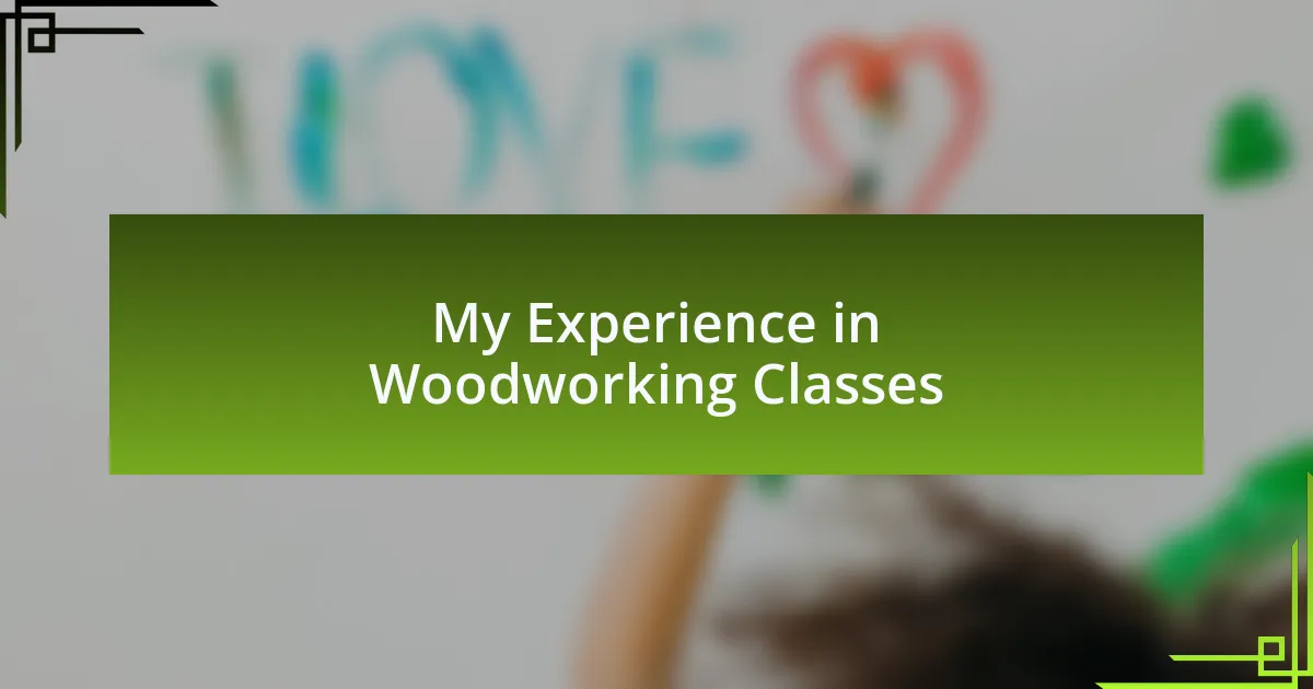 My Experience in Woodworking Classes