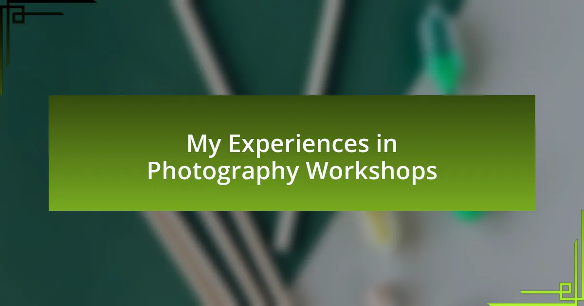 My Experiences in Photography Workshops
