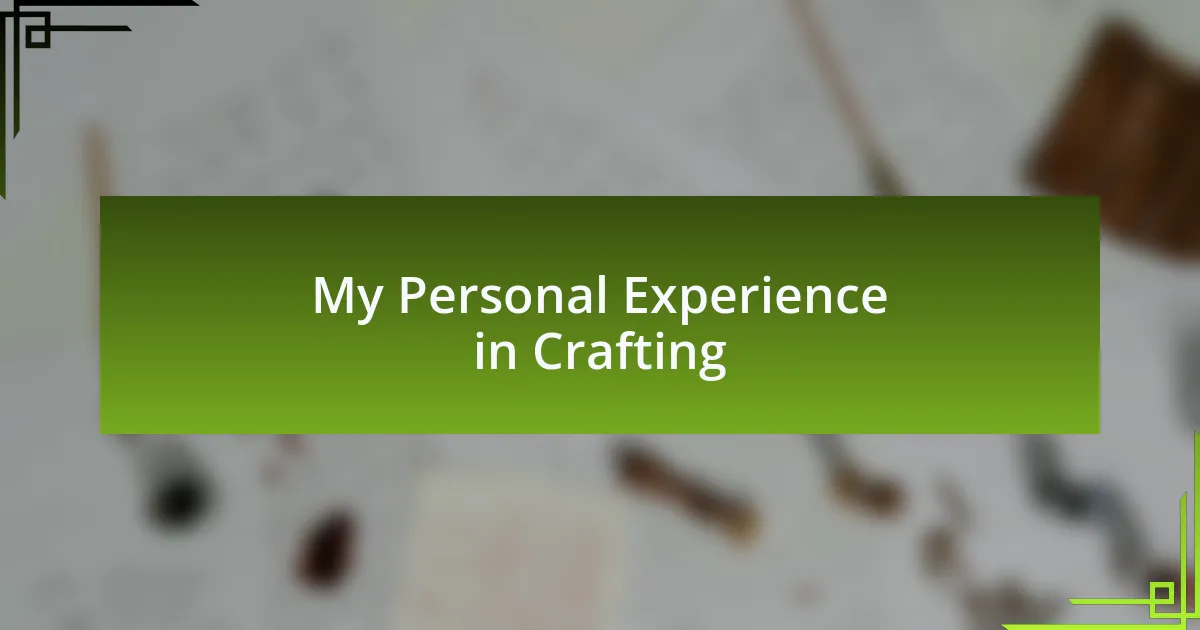 My Personal Experience in Crafting