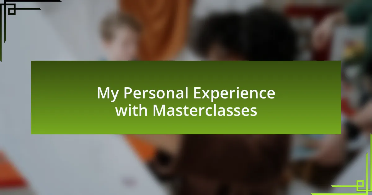 My Personal Experience with Masterclasses