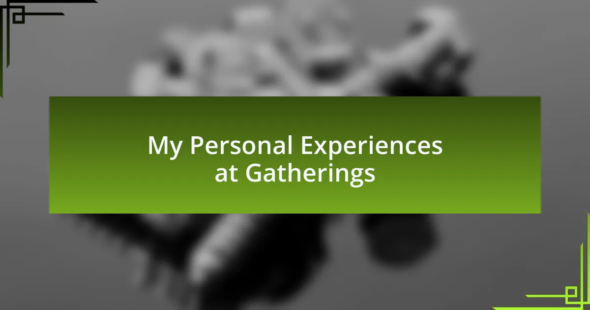 My Personal Experiences at Gatherings