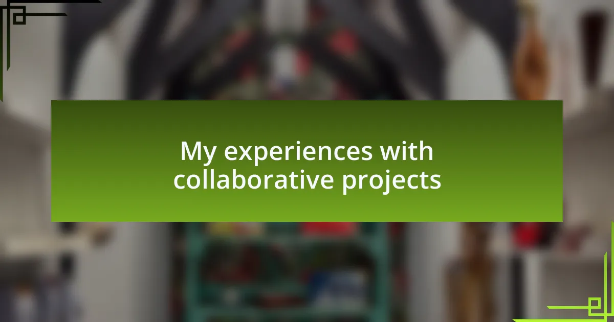 My experiences with collaborative projects