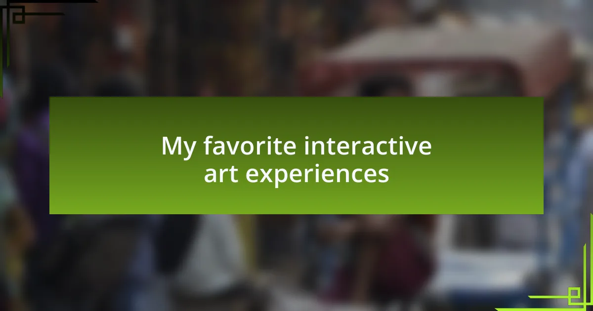 My favorite interactive art experiences