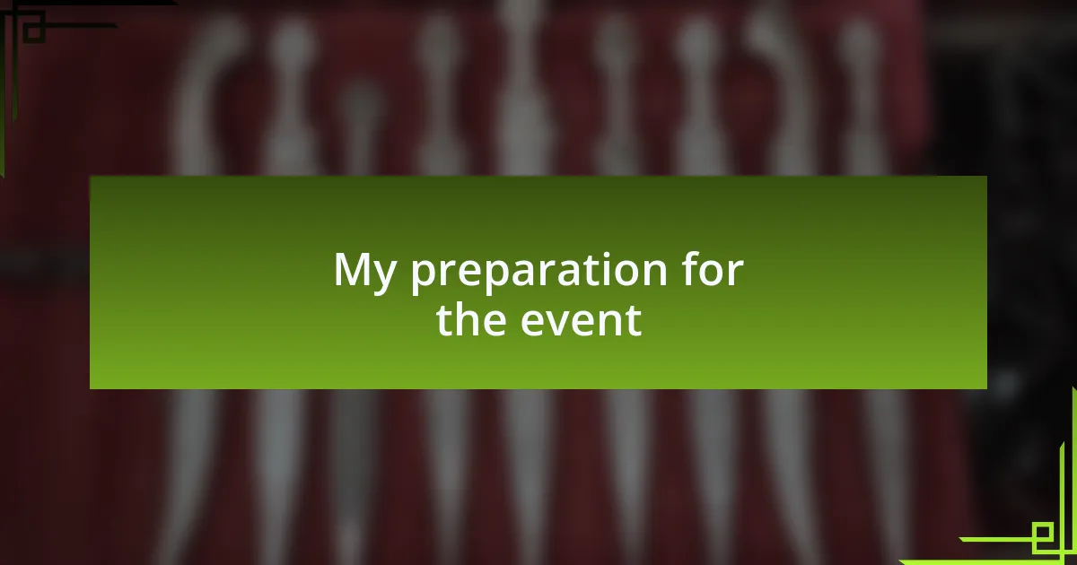 My preparation for the event