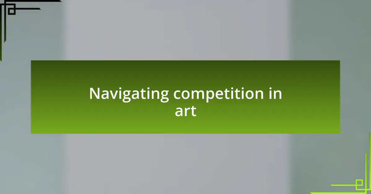 Navigating competition in art