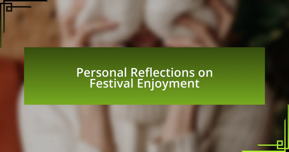 Personal Reflections on Festival Enjoyment