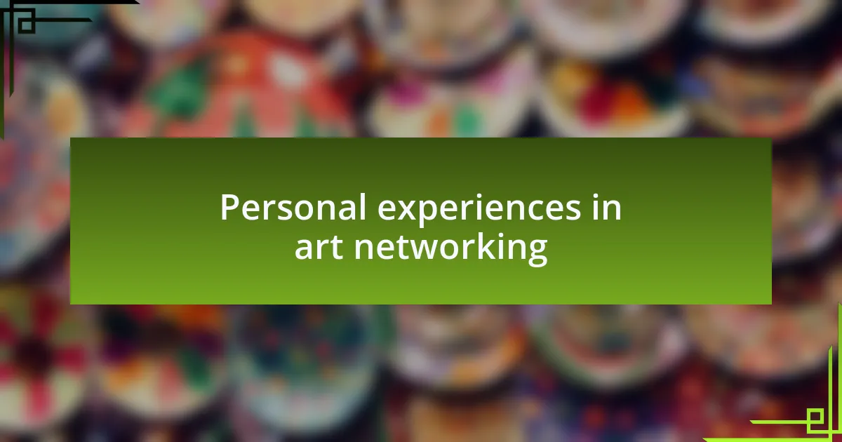 Personal experiences in art networking