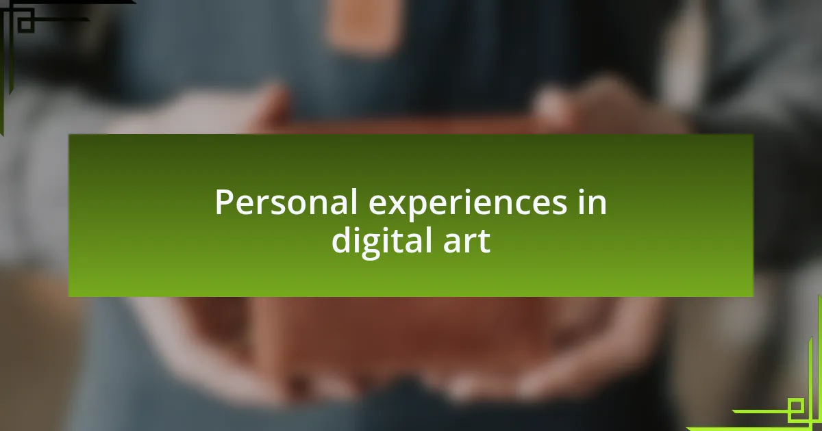 Personal experiences in digital art