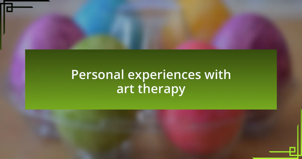 Personal experiences with art therapy