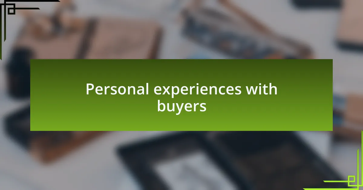 Personal experiences with buyers