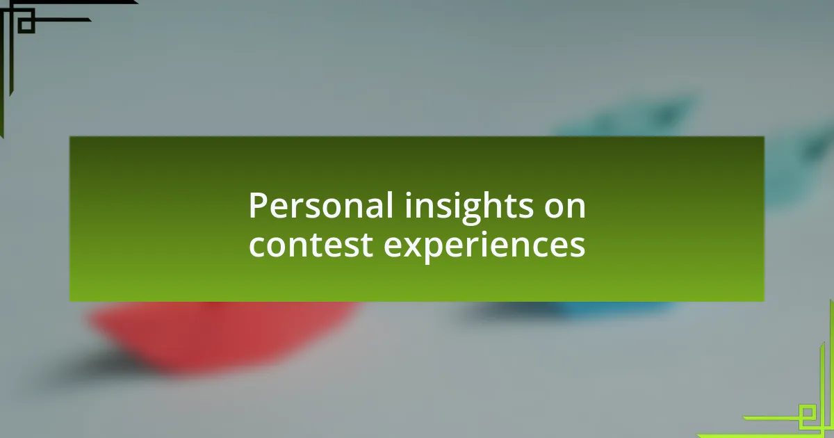 Personal insights on contest experiences