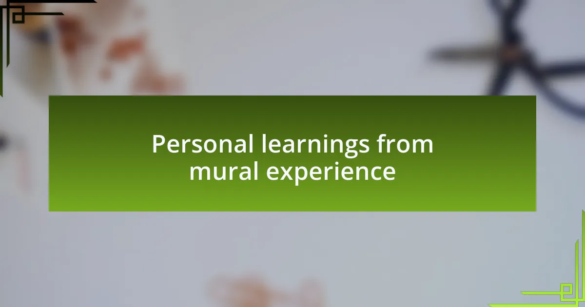 Personal learnings from mural experience