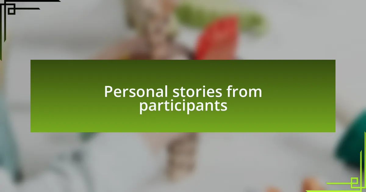 Personal stories from participants