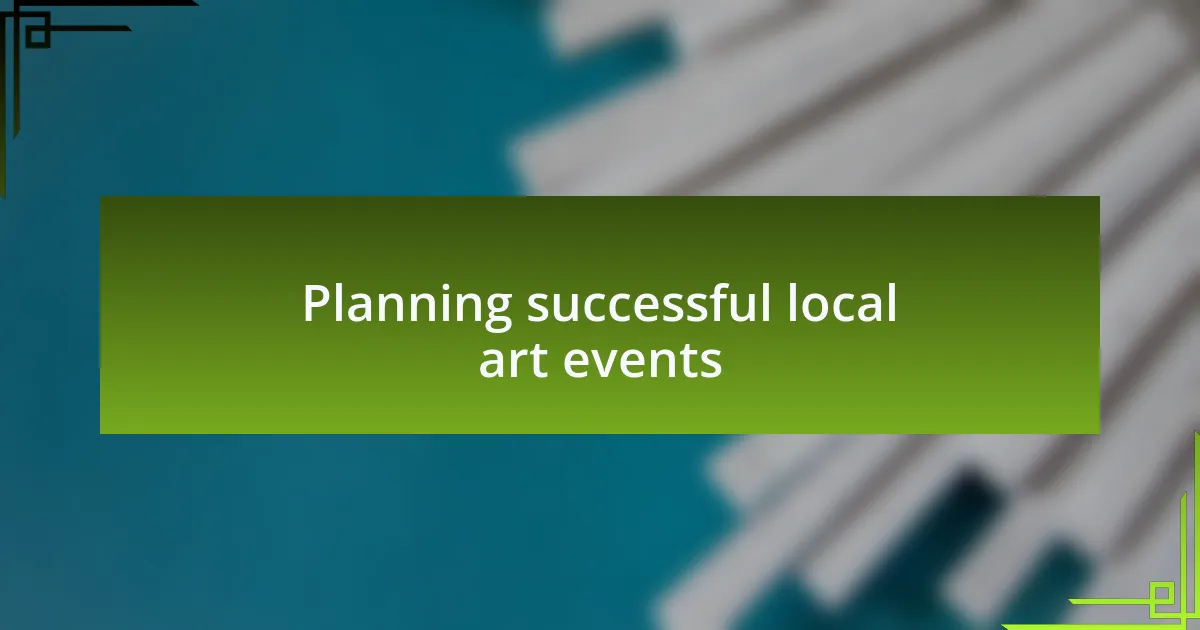 Planning successful local art events