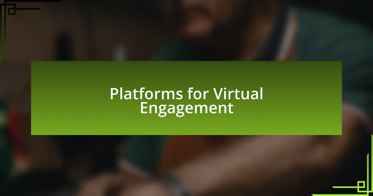 Platforms for Virtual Engagement