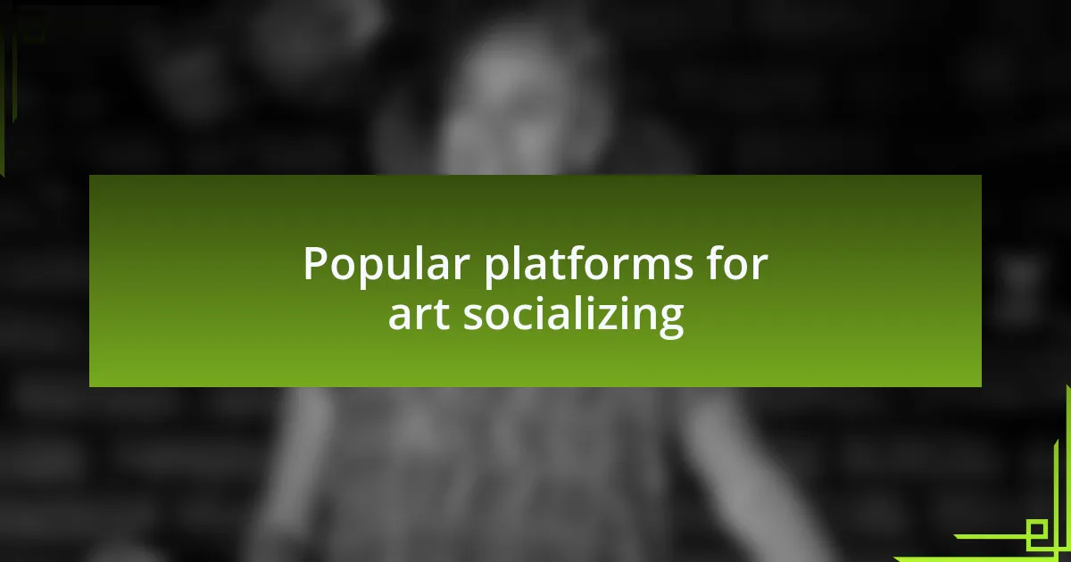 Popular platforms for art socializing