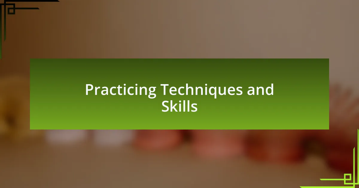 Practicing Techniques and Skills