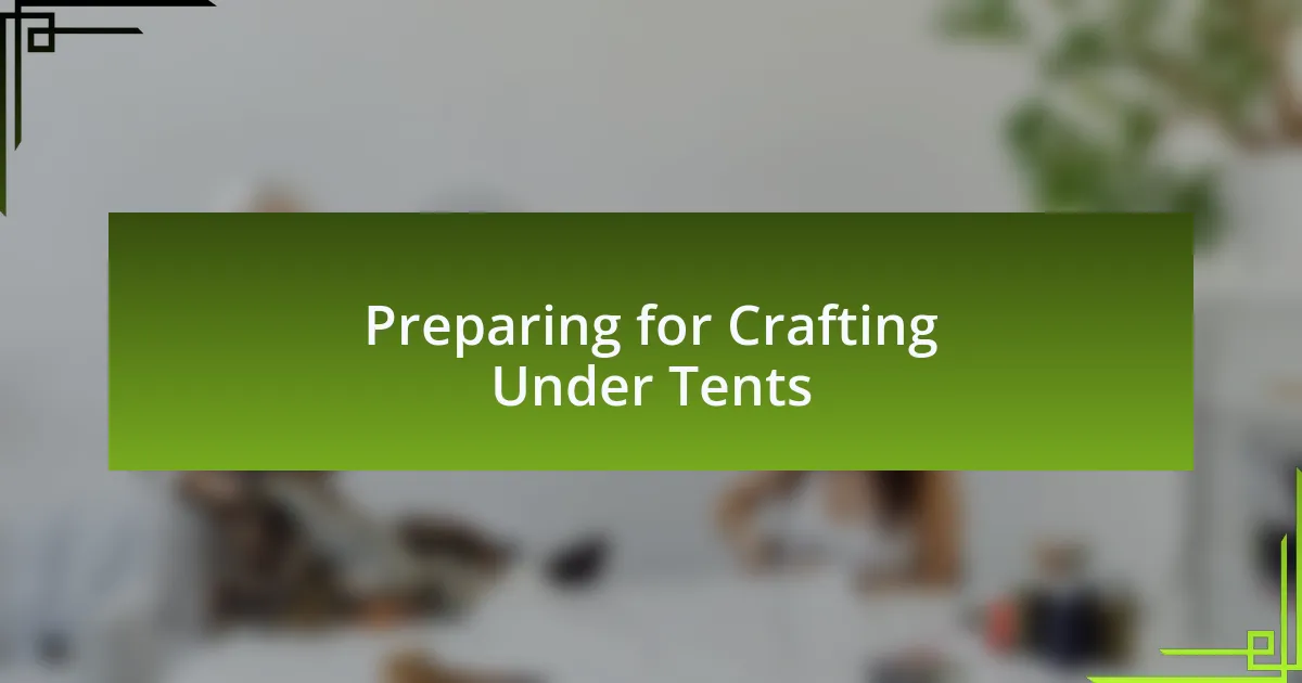 Preparing for Crafting Under Tents