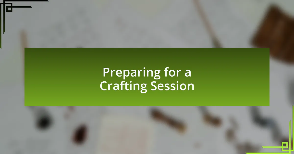 Preparing for a Crafting Session