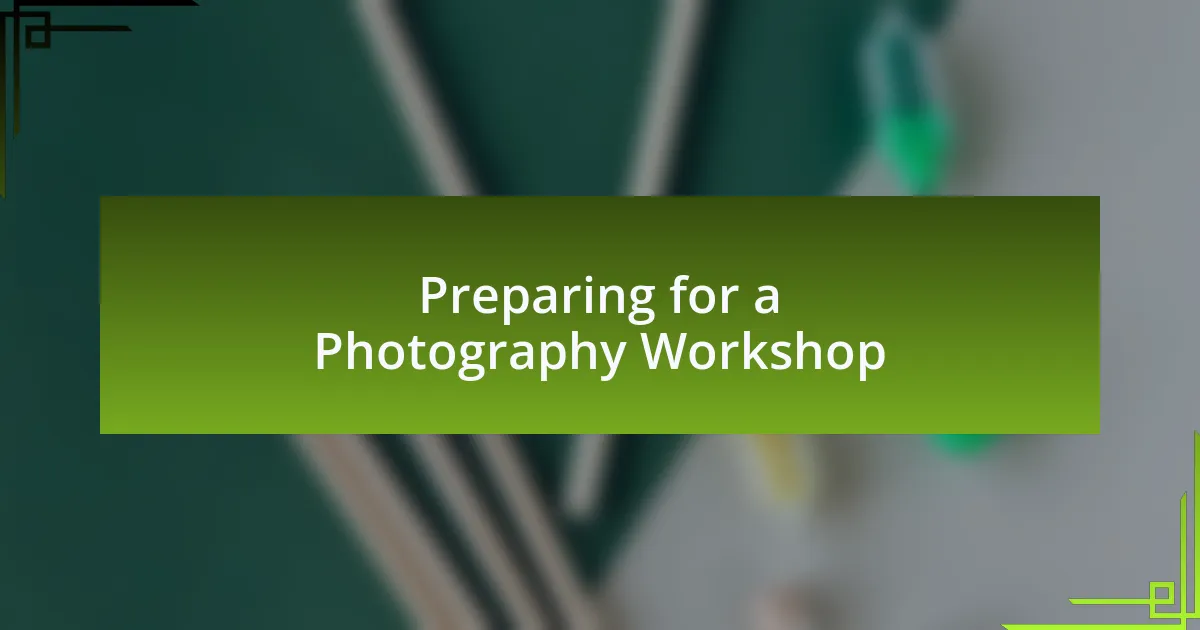 Preparing for a Photography Workshop