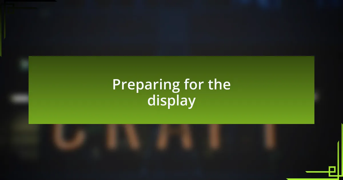 Preparing for the display