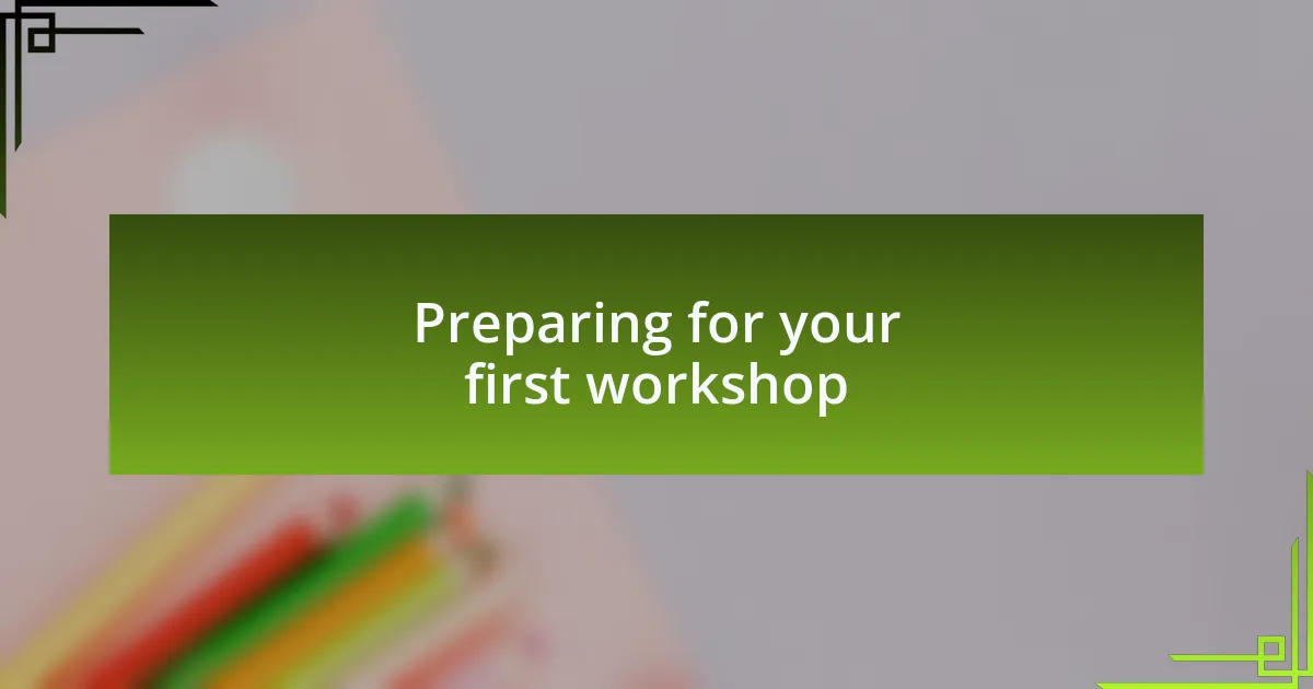 Preparing for your first workshop