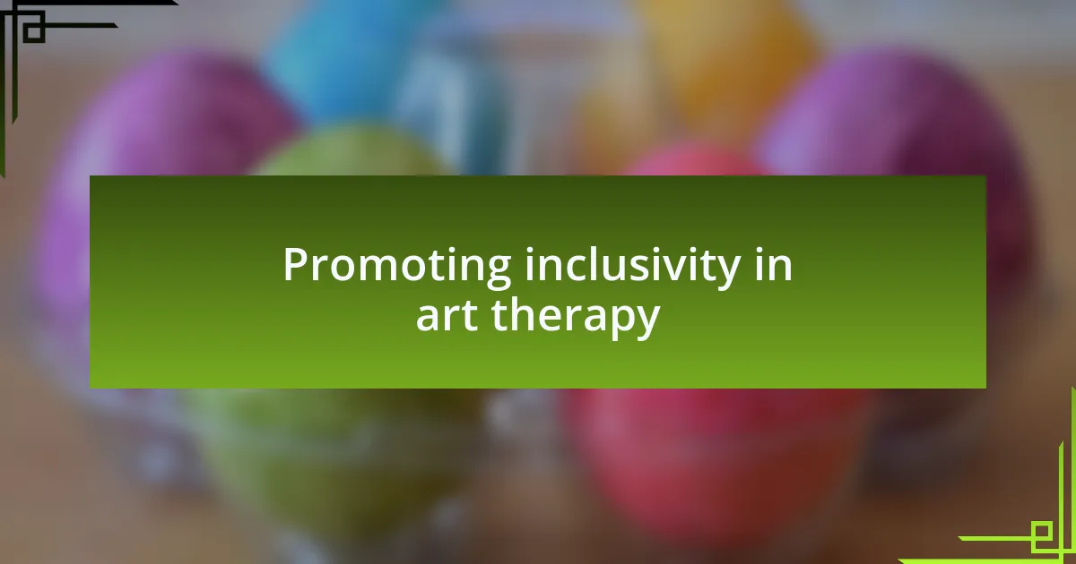 Promoting inclusivity in art therapy