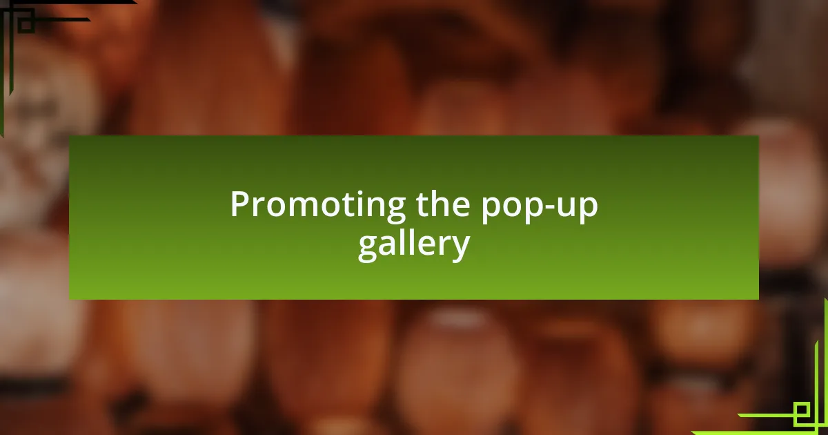 Promoting the pop-up gallery