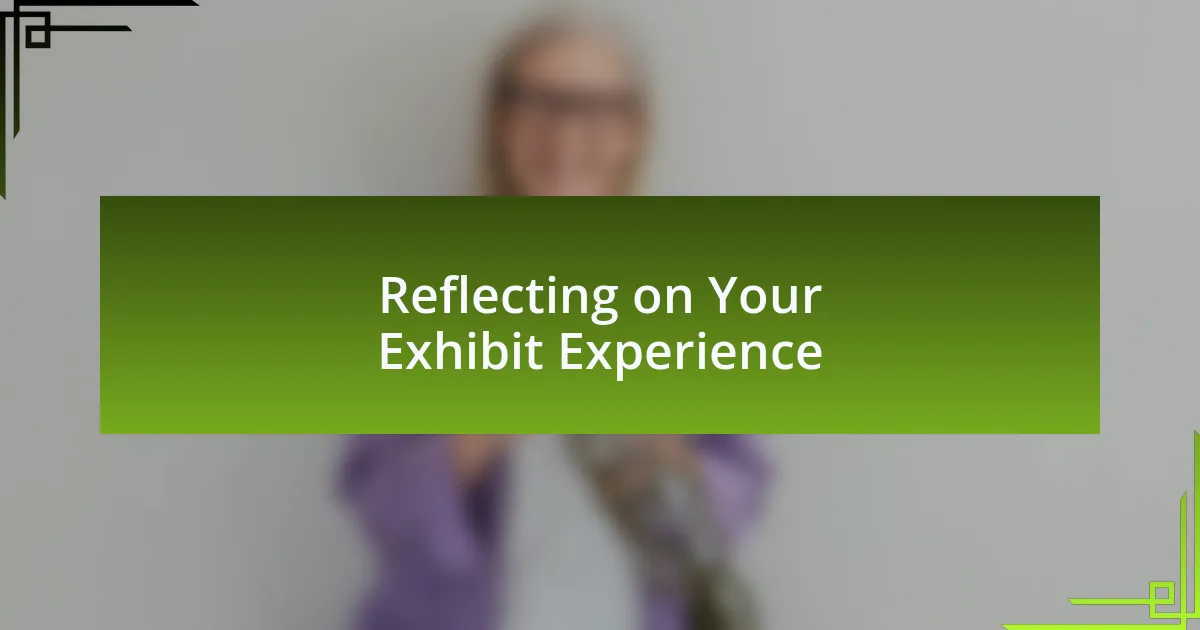 Reflecting on Your Exhibit Experience