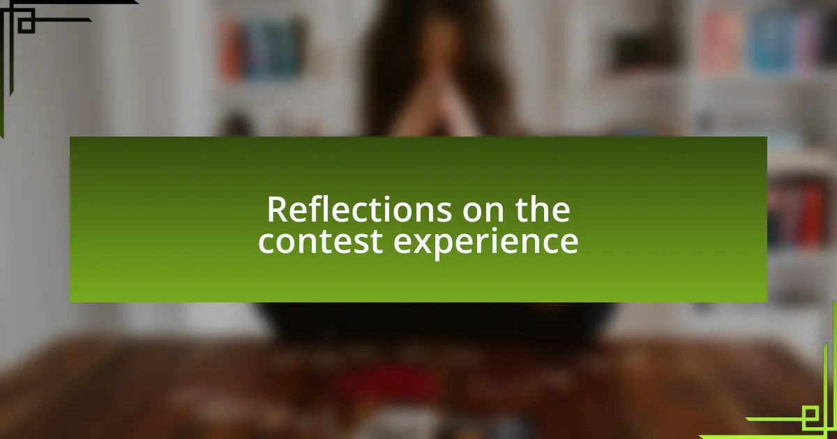 Reflections on the contest experience