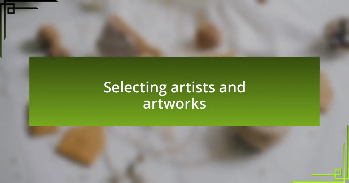 Selecting artists and artworks