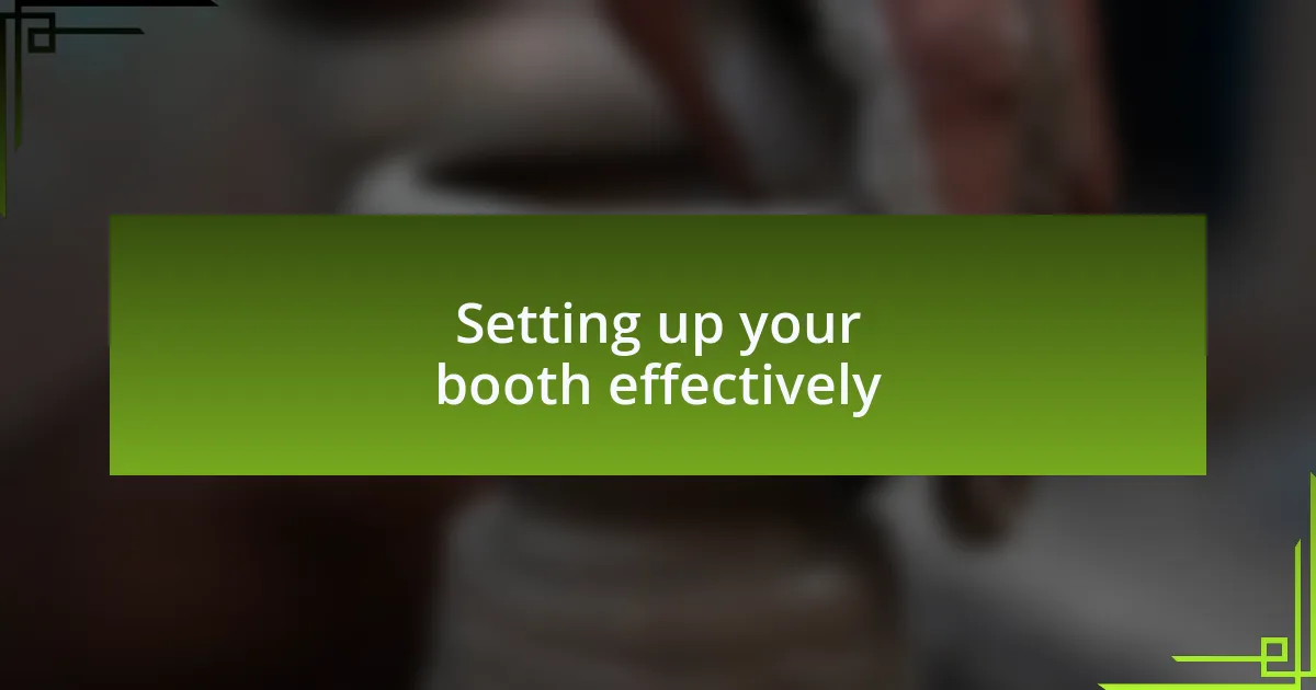 Setting up your booth effectively