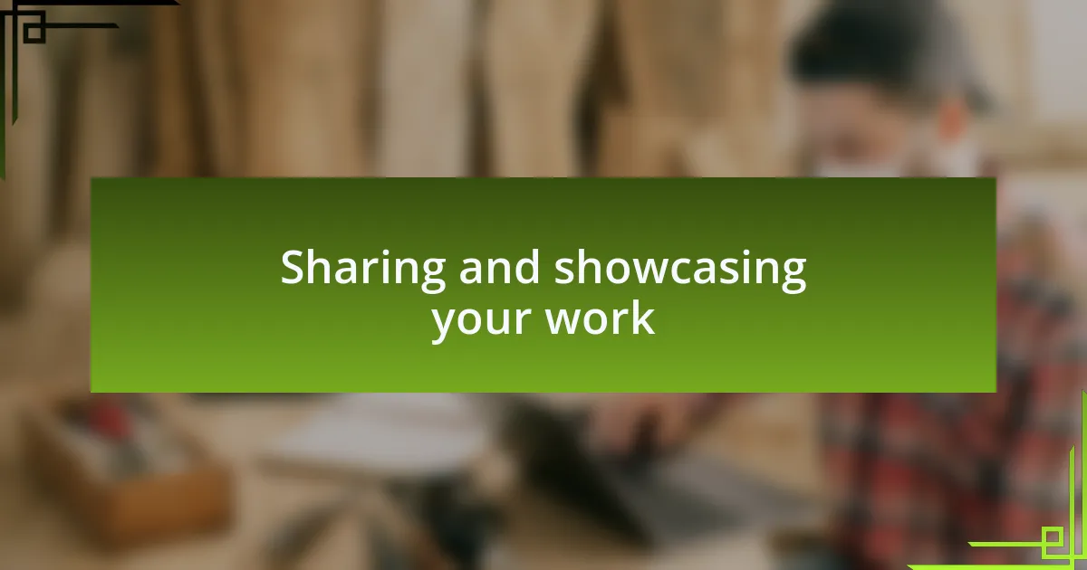 Sharing and showcasing your work