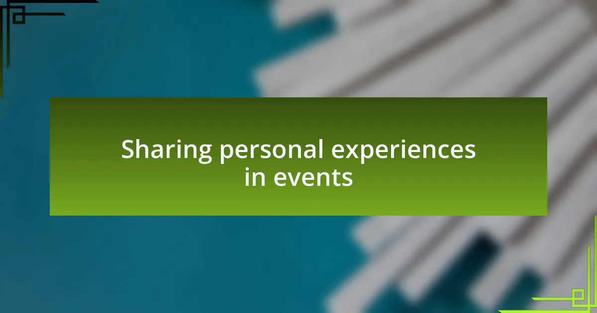 Sharing personal experiences in events