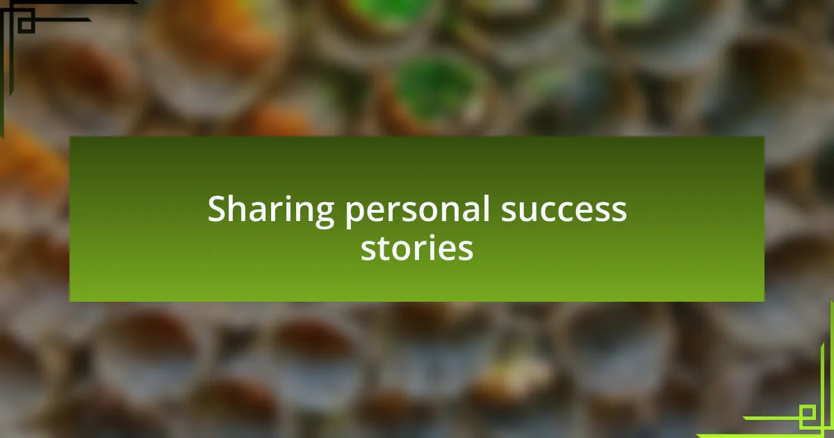 Sharing personal success stories