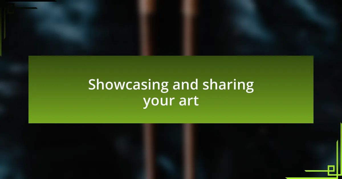 Showcasing and sharing your art