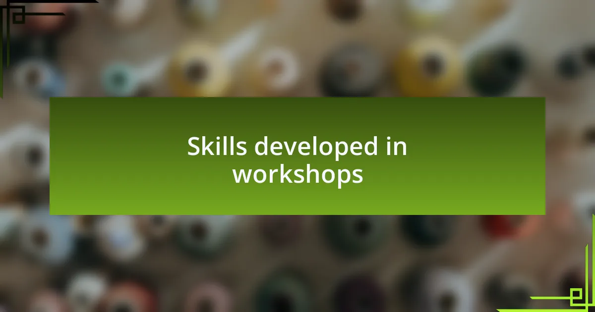 Skills developed in workshops
