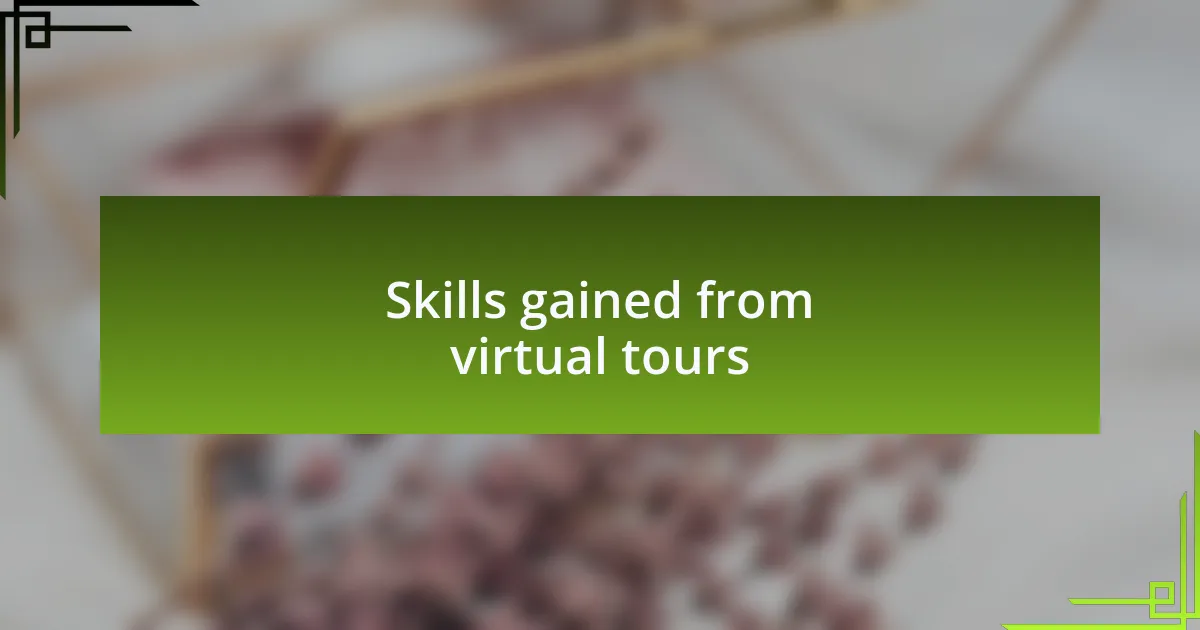 Skills gained from virtual tours
