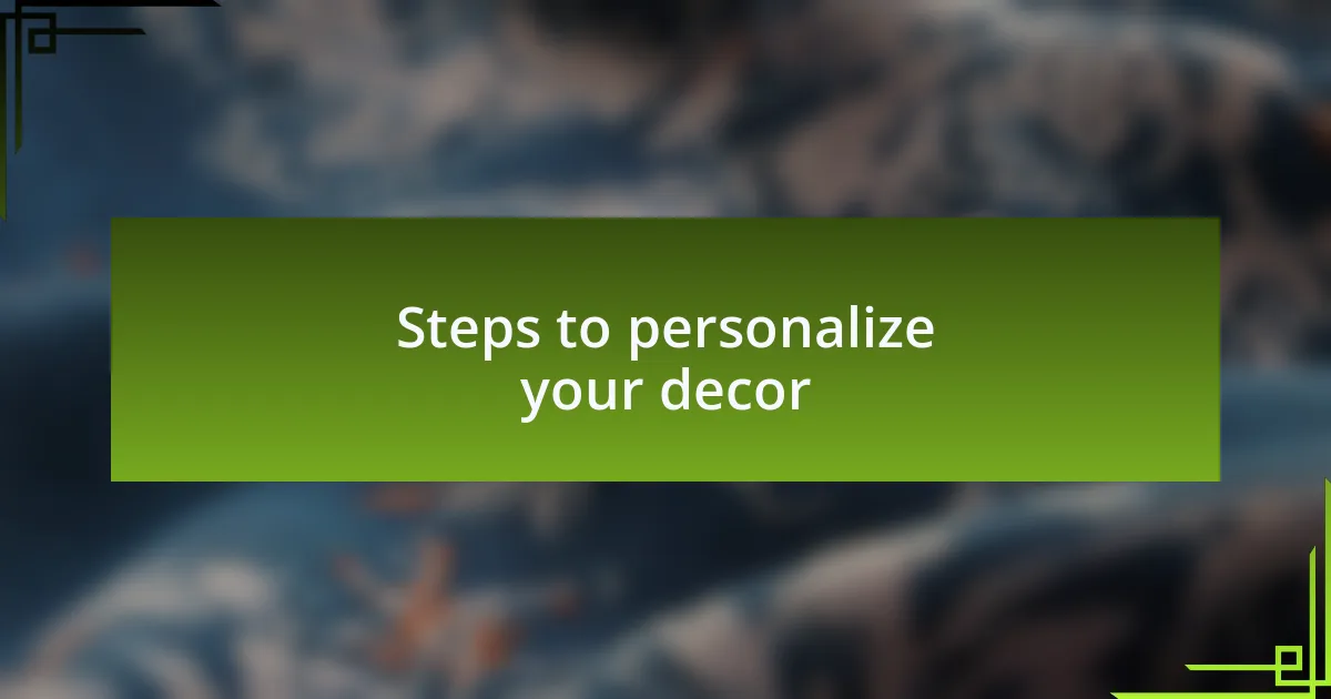 Steps to personalize your decor