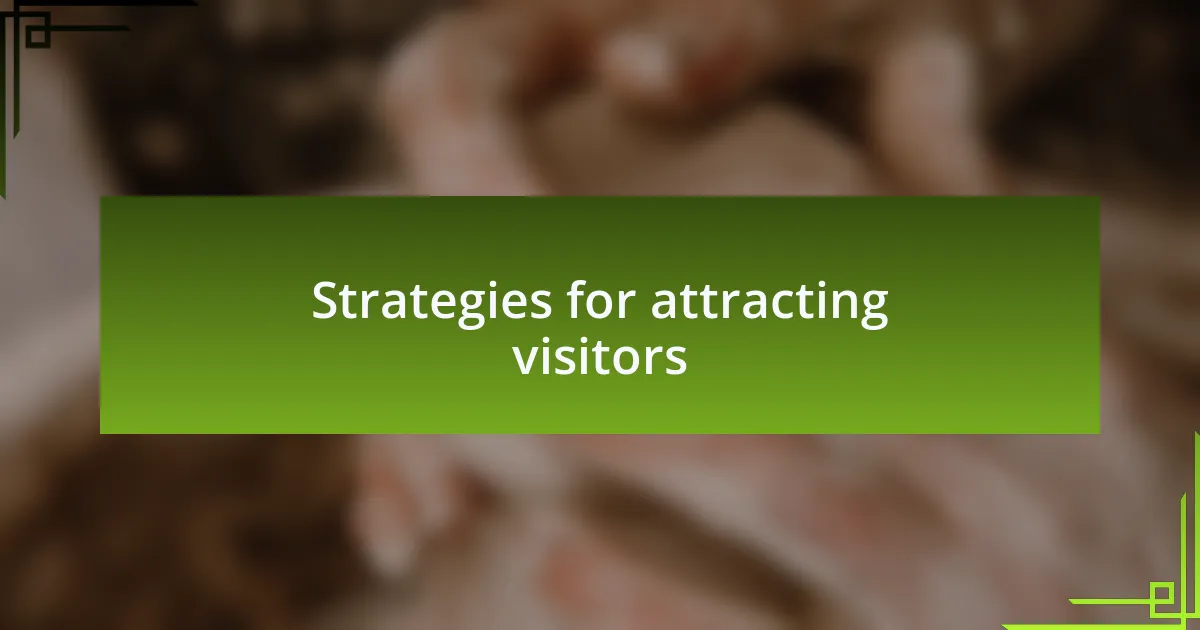 Strategies for attracting visitors