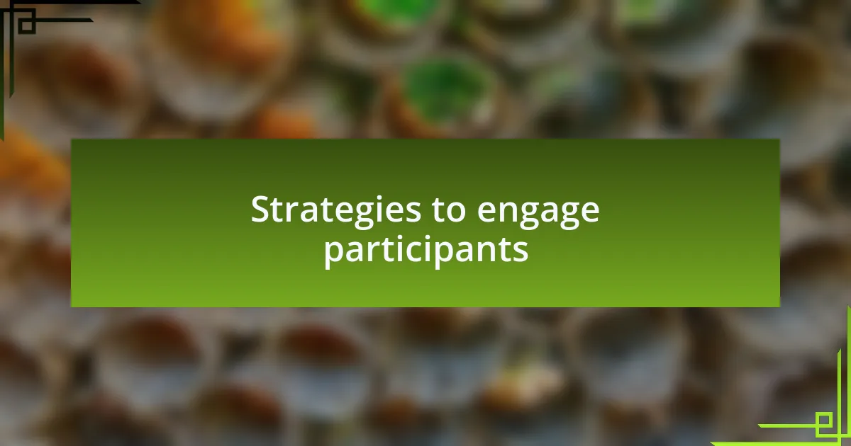 Strategies to engage participants
