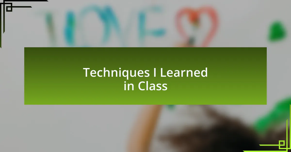 Techniques I Learned in Class