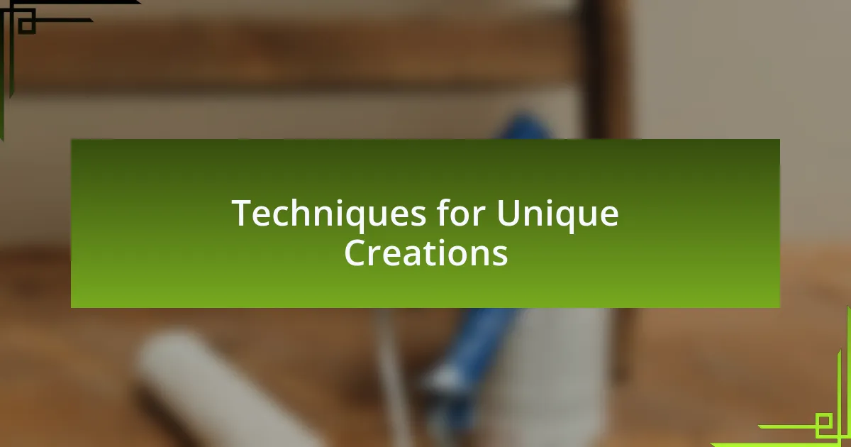 Techniques for Unique Creations