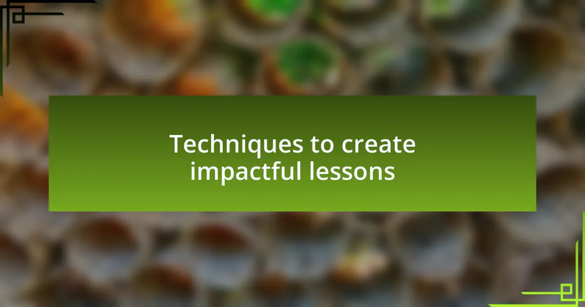 Techniques to create impactful lessons